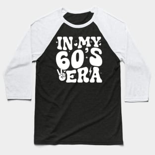 In My 60's Era 60th Birthday Funny In My Sixties Era Baseball T-Shirt